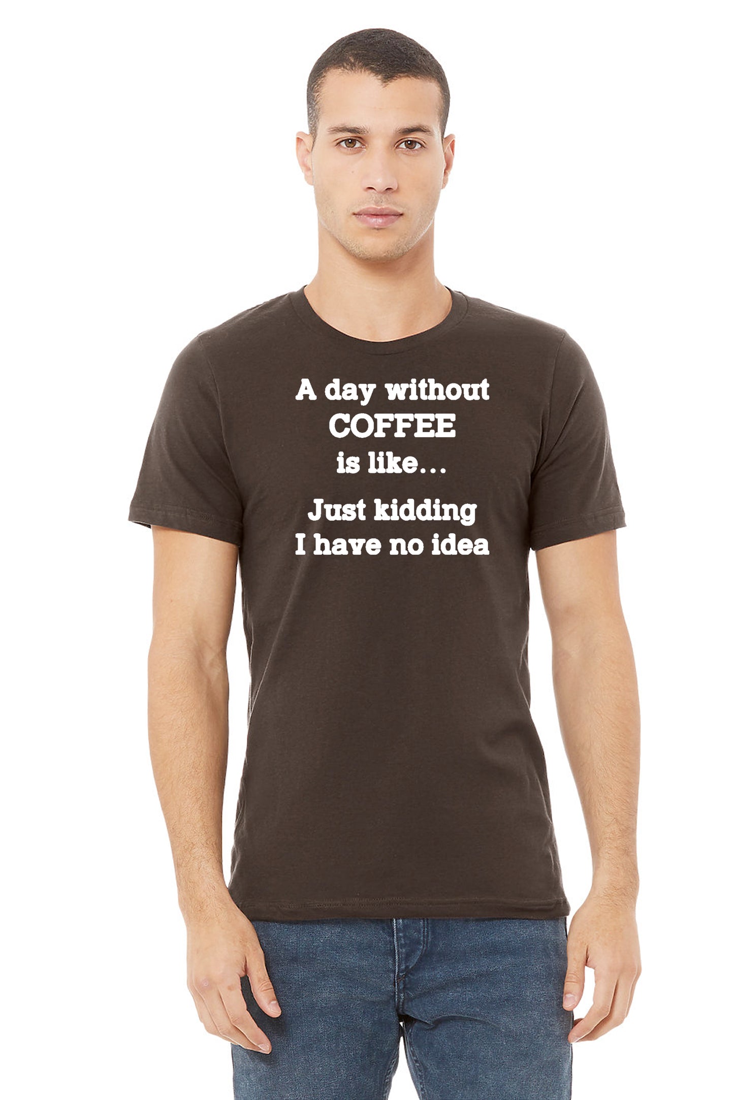 A Day Without Coffee Tee