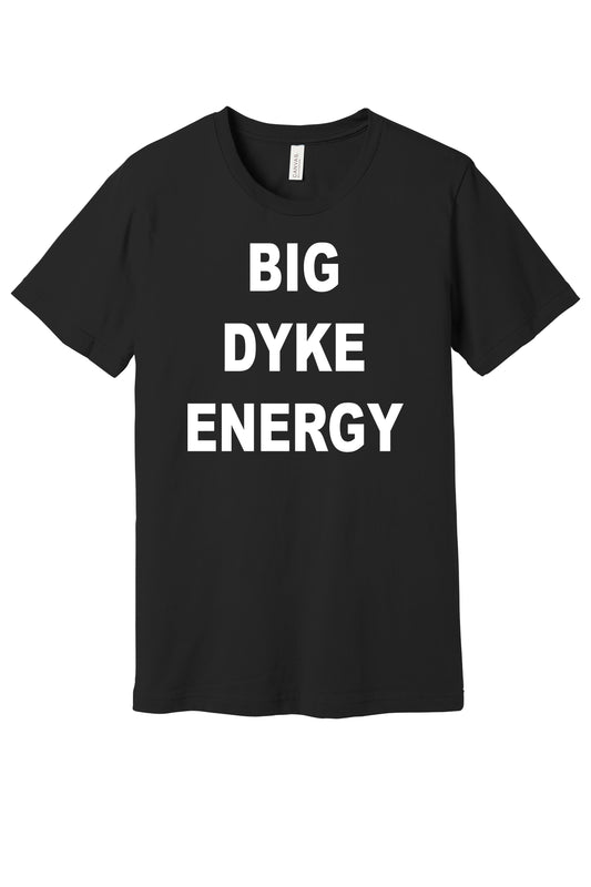 Big Dyke Energy Tee