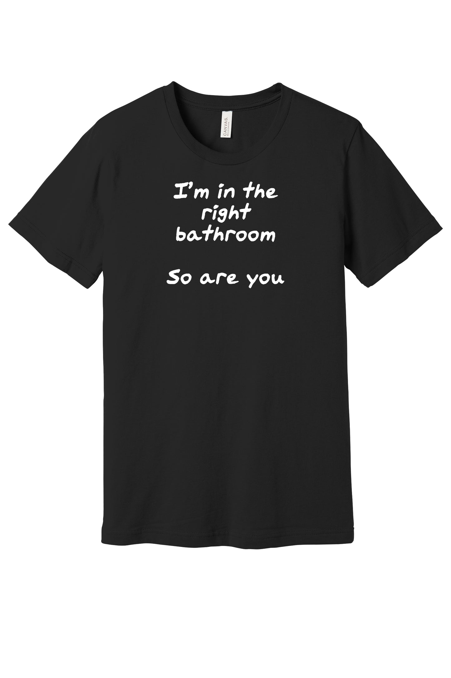 I'm in the right bathroom Tee
