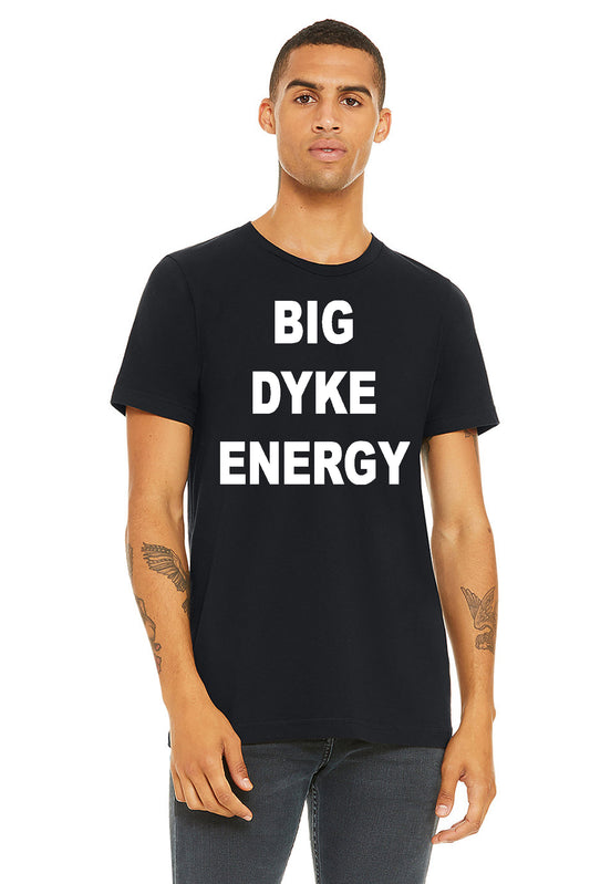 Big Dyke Energy Tee