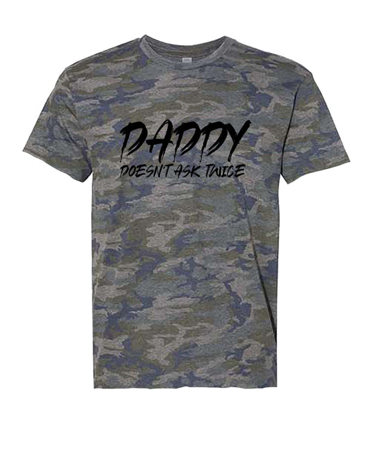 Daddy Doesn't Ask Twice Tee