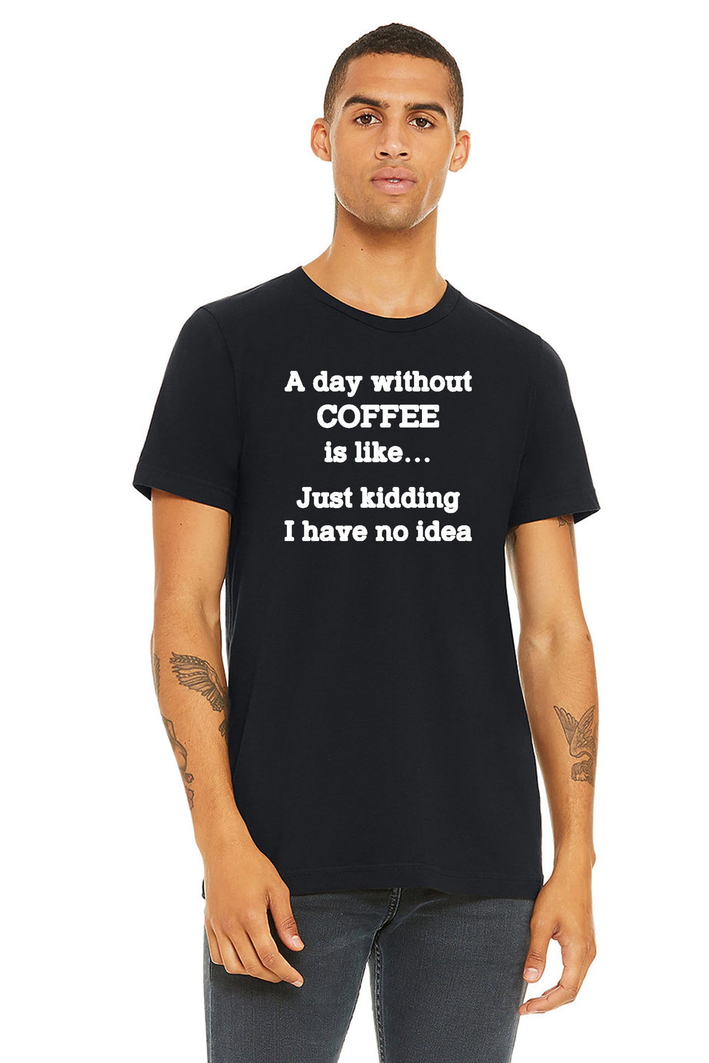 A Day Without Coffee Tee