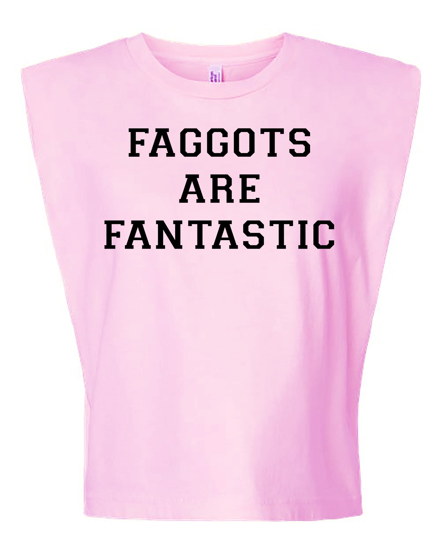 Faggots are Fantastic Cropped Muscle Tank