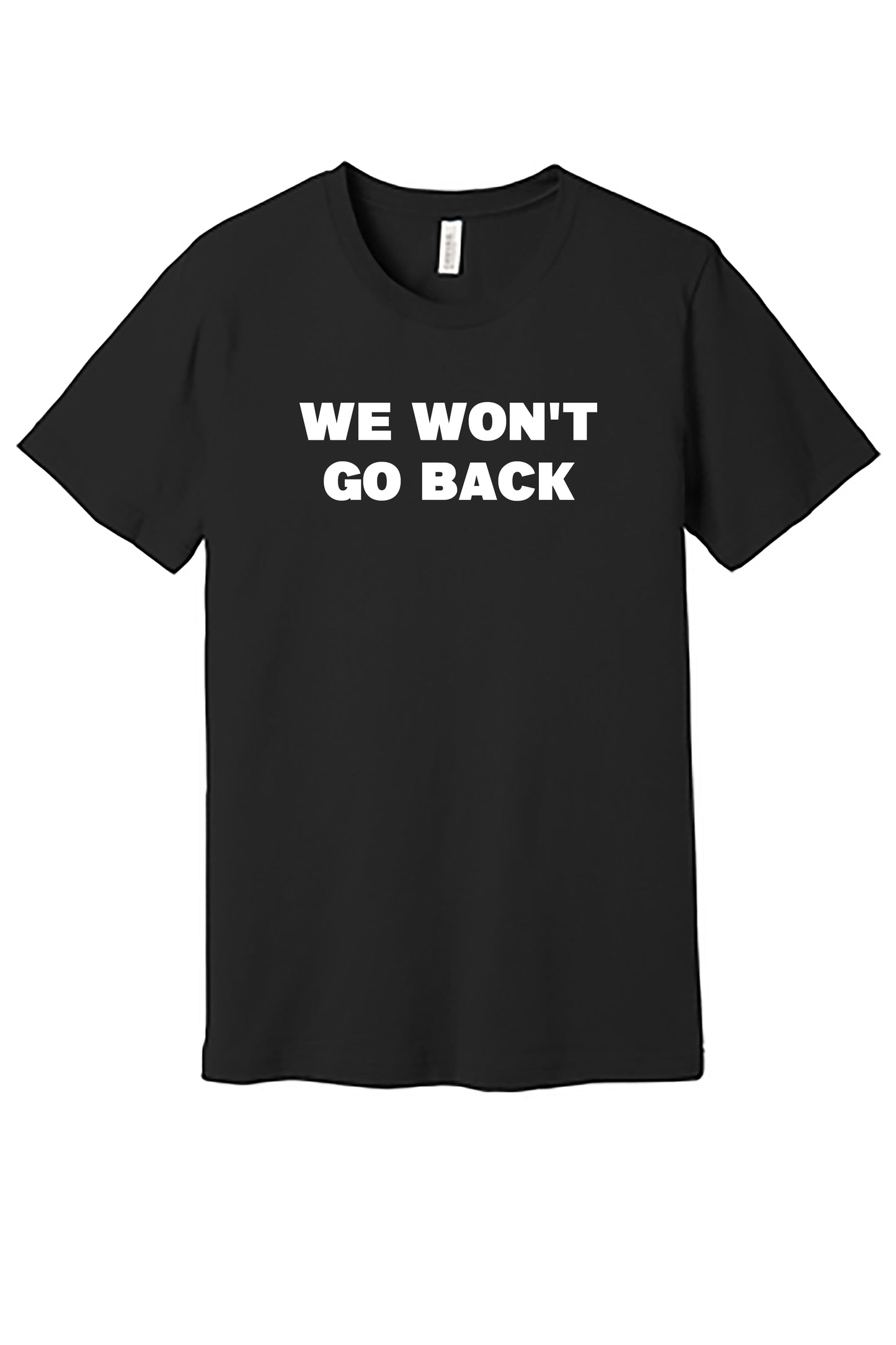 We Won't Go Back Tee