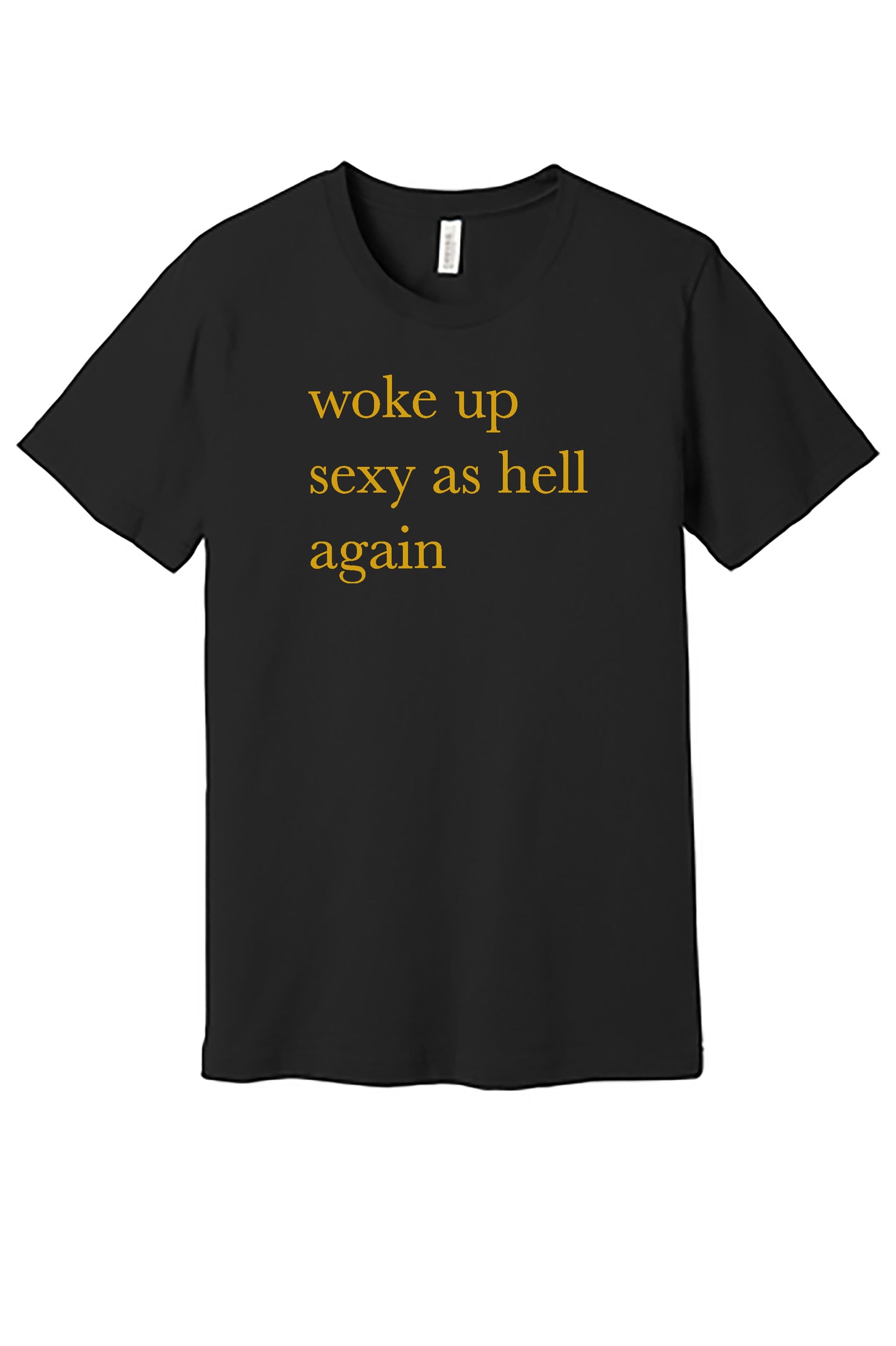 Woke Up Sexy Tee