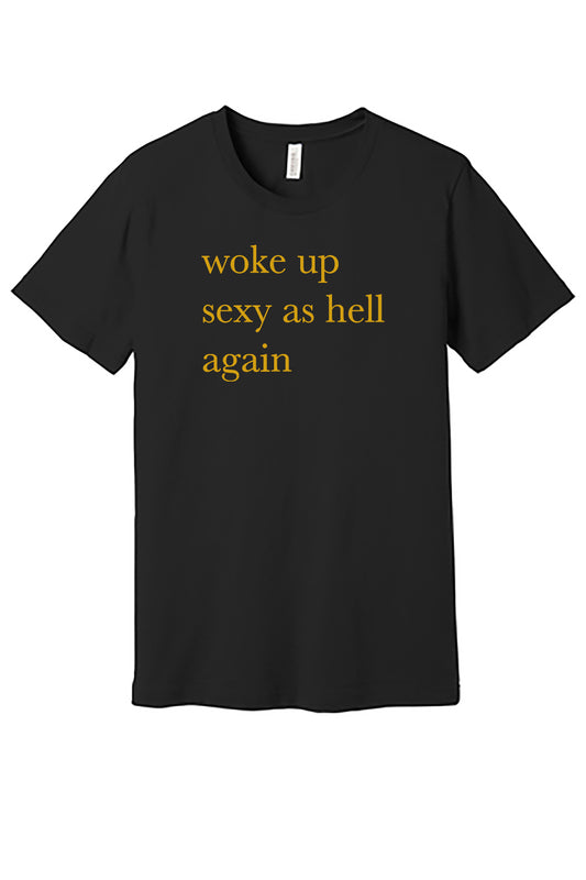 Woke Up Sexy Tee